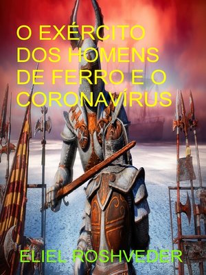 cover image of O exército dos homens de ferro e o Coronavírus